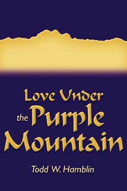Love Under the Purple Mountain - Hamblin, Todd W.