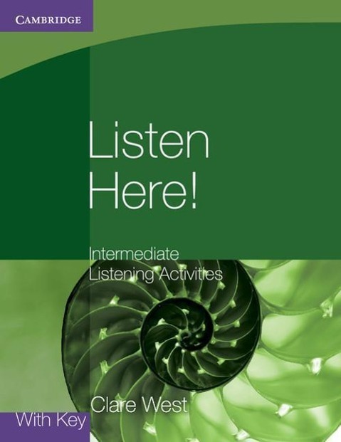 Listen Here! Intermediate Listening Activities with Key - West, Clare