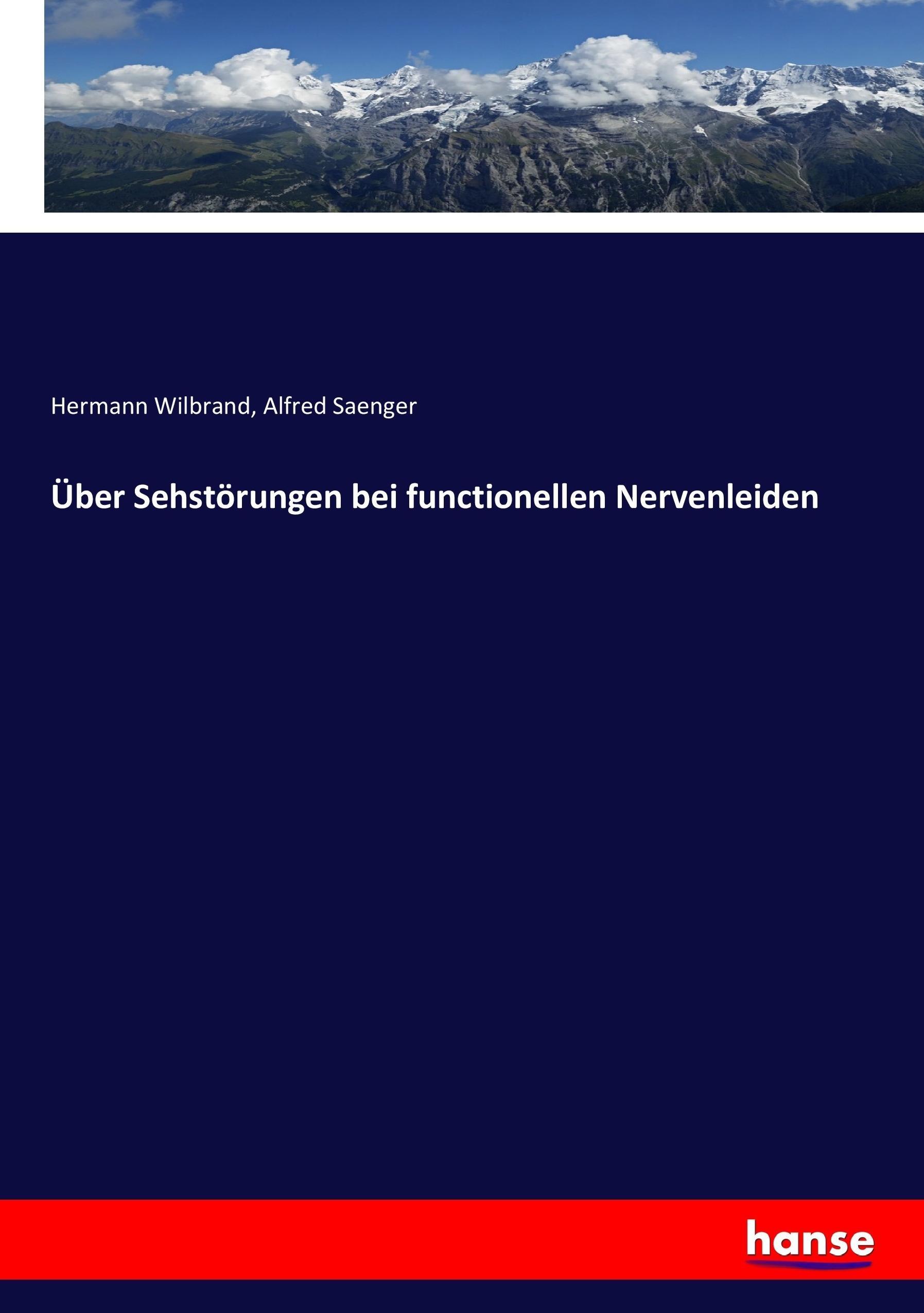 Ueber Sehstoerungen bei functionellen Nervenleiden - Wilbrand, Hermann Saenger, Alfred