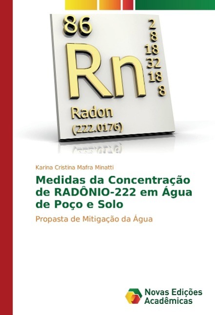 Medidas da Concentração de RADÔNIO-222 em Água de Poço e Solo - Minatti, Karina Cristina Mafra