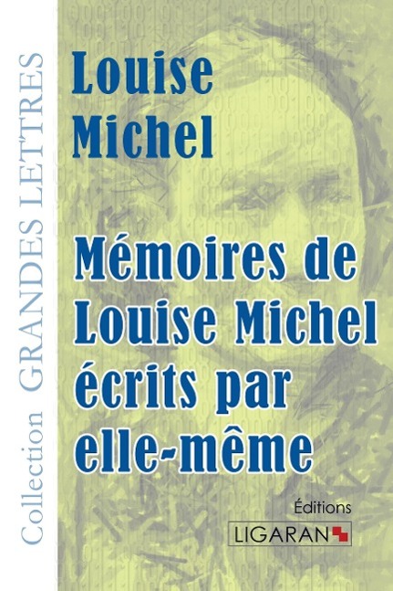 Mémoires de Louise Michel écrits par elle-même (grands caractères) - Michel, Louise