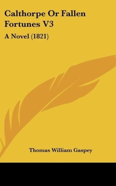 Calthorpe Or Fallen Fortunes V3 - Gaspey, Thomas William