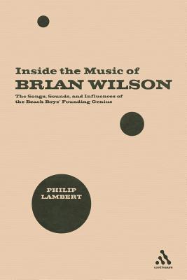 INSIDE THE MUSIC OF BRIAN WILS - Lambert, Philip