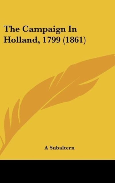 The Campaign In Holland, 1799 (1861) - A Subaltern