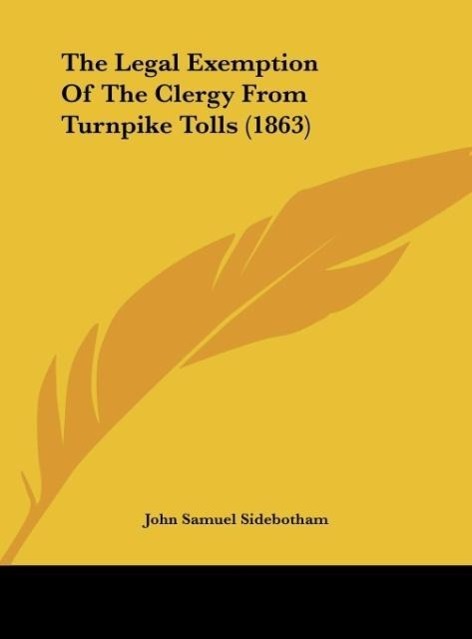 The Legal Exemption Of The Clergy From Turnpike Tolls (1863) - Sidebotham, John Samuel
