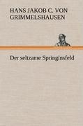 Der seltzame Springinsfeld - Grimmelshausen, Hans Jakob Christoph von