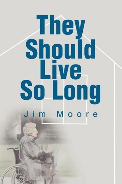 They Should Live So Long - Moore, Jim