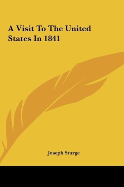 A Visit To The United States In 1841 - Sturge, Joseph