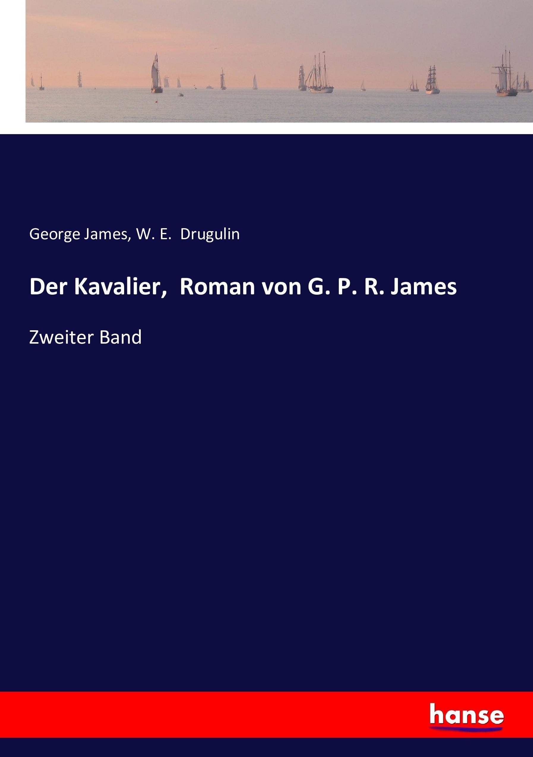 Der Kavalier, Roman von G. P. R. James - James, George Drugulin, W. E.