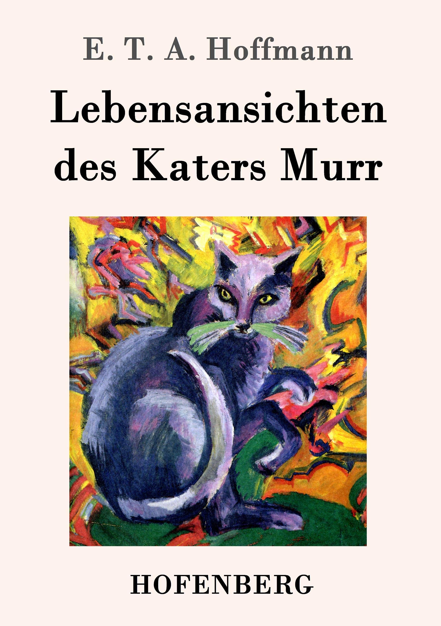 Lebensansichten des Katers Murr - Hoffmann, E. T. A.