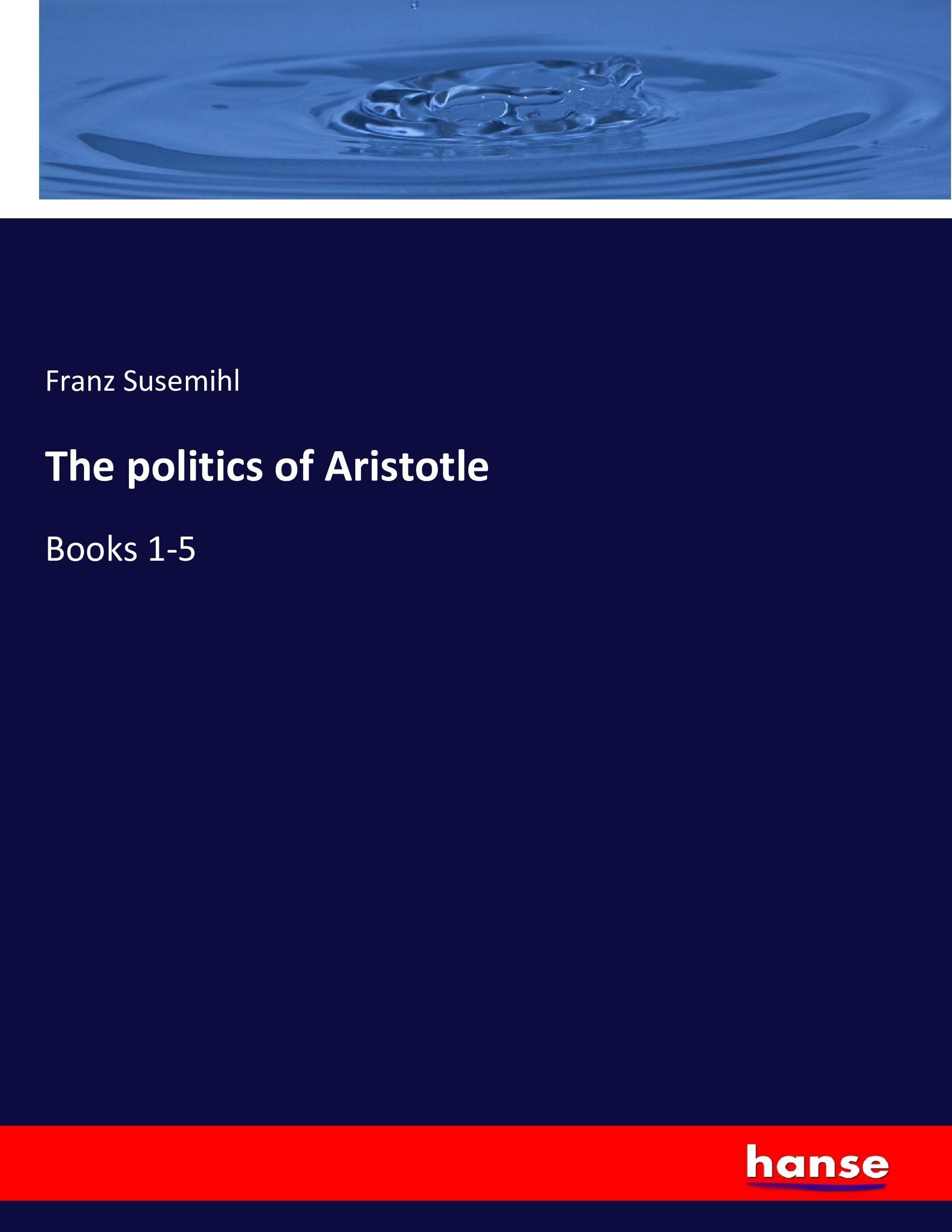 The politics of Aristotle - Susemihl, Franz
