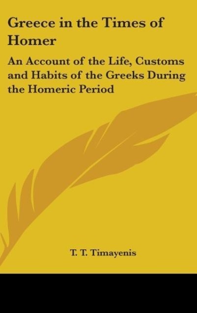 Greece In The Times Of Homer - Timayenis, T. T.