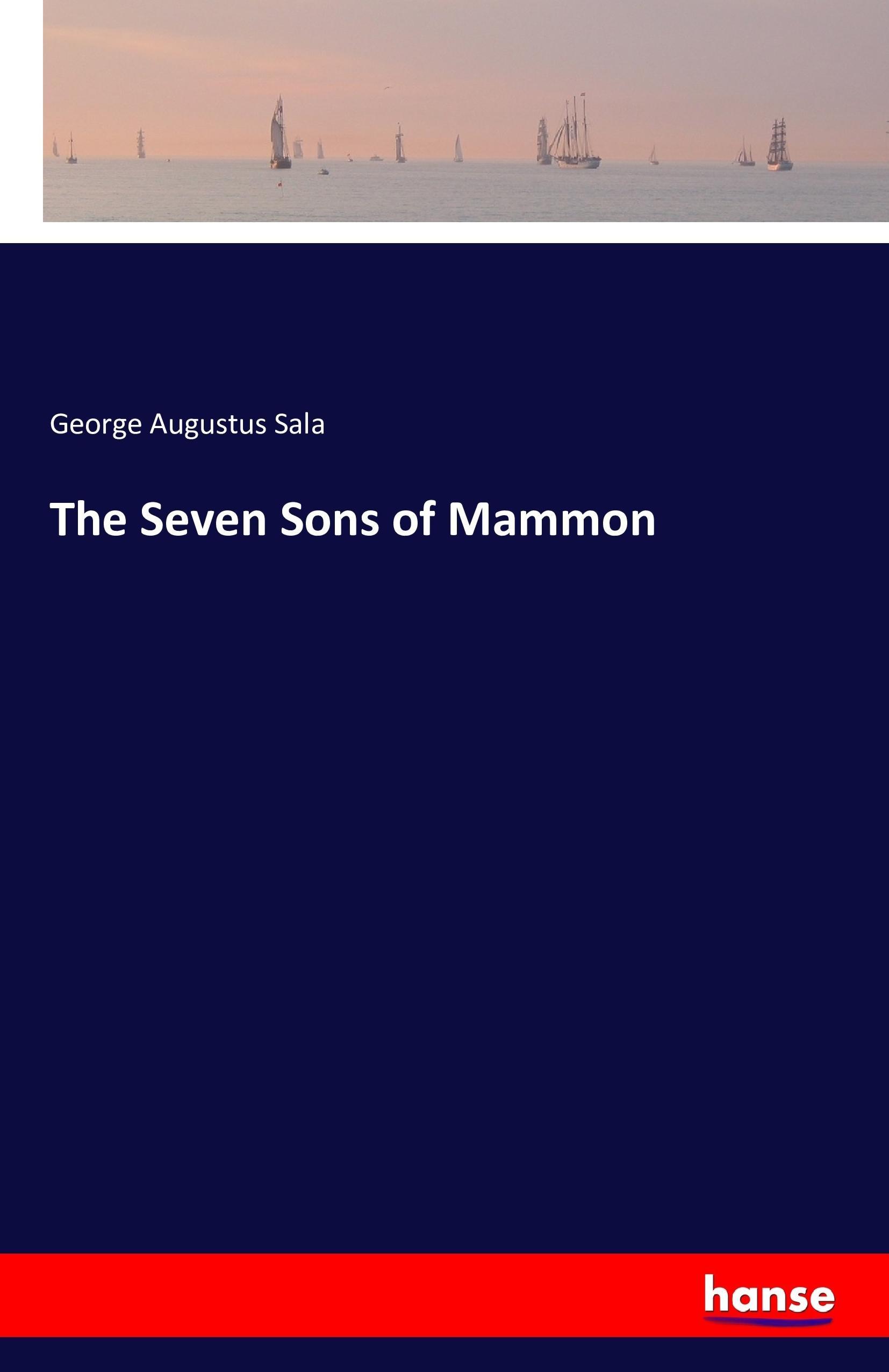 The Seven Sons of Mammon - Sala, George Augustus