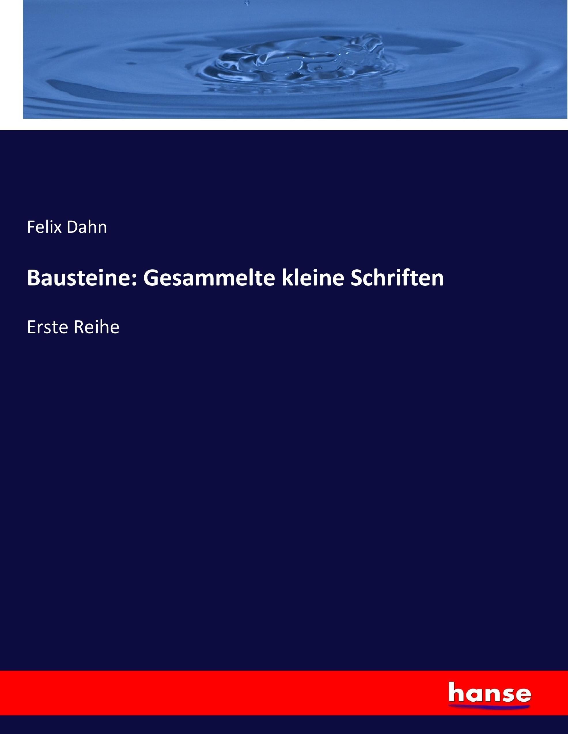 Bausteine: Gesammelte kleine Schriften - Dahn, Felix