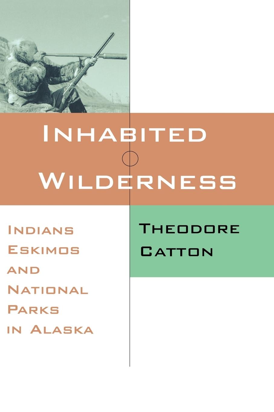 Inhabited Wilderness - Catton, Theodore Catton