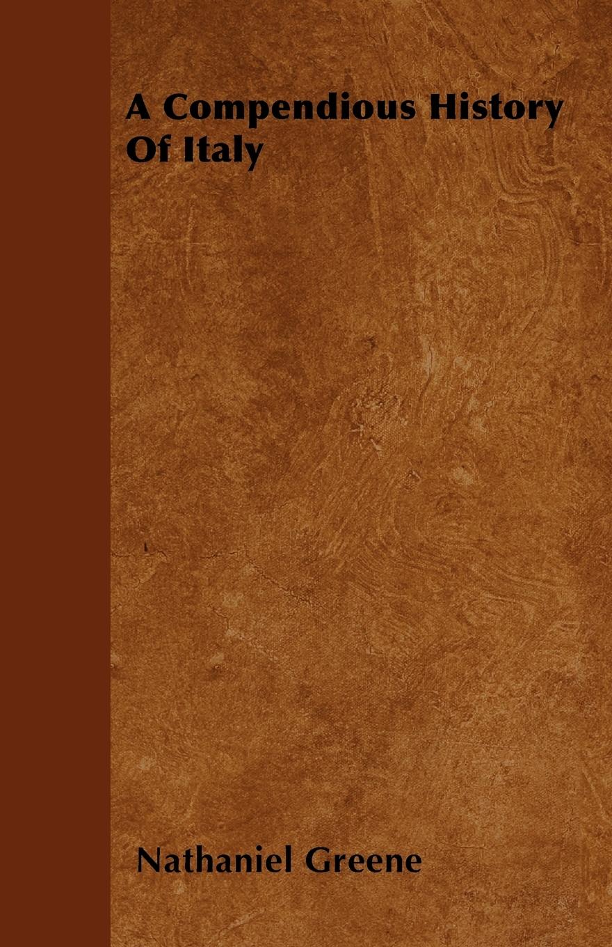 A Compendious History Of Italy - Greene, Nathaniel