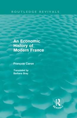 Economic History of  Modern France - Francois Caron