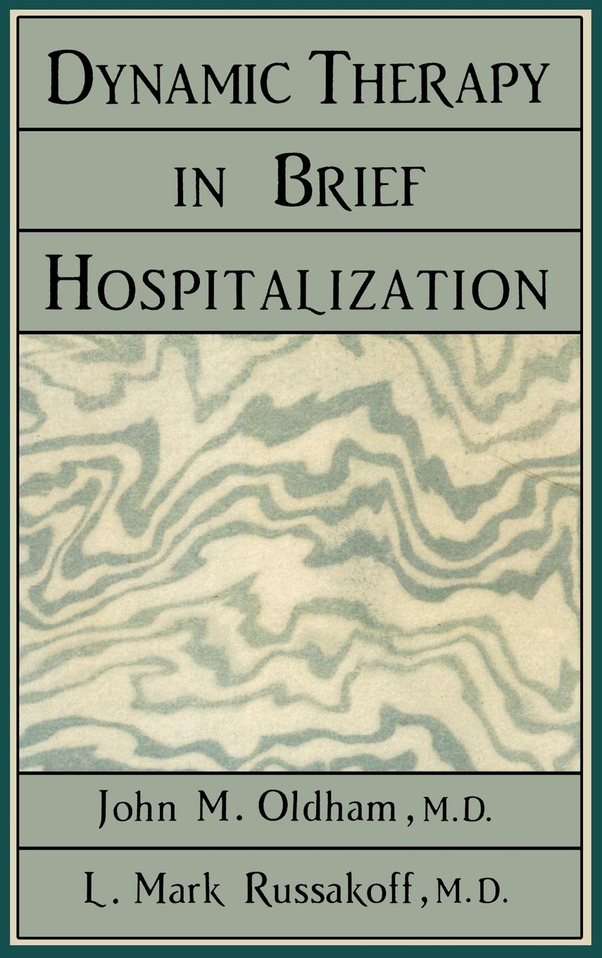 Dynamic Therapy in Brief Hospi - Oldham, John M. Russakoff, Mark L.