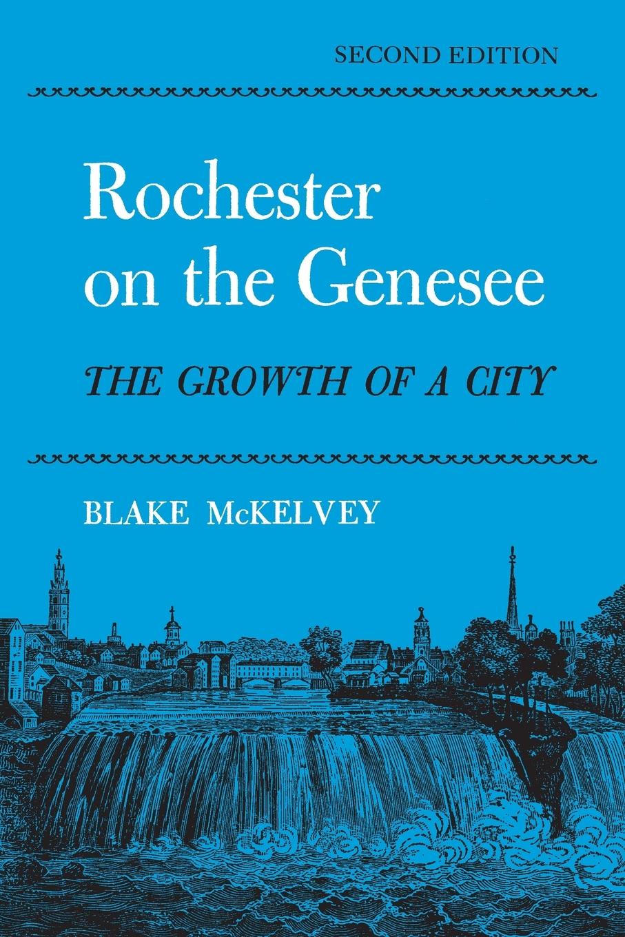 Rochester on the Genesee - McKelvey, Blake