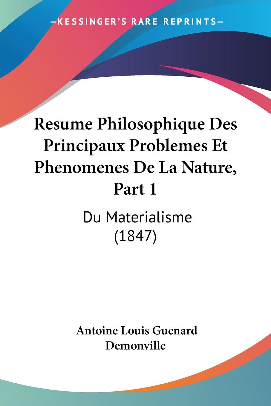 Resume Philosophique Des Principaux Problemes Et Phenomenes De La Nature, Part 1 - Demonville, Antoine Louis Guenard