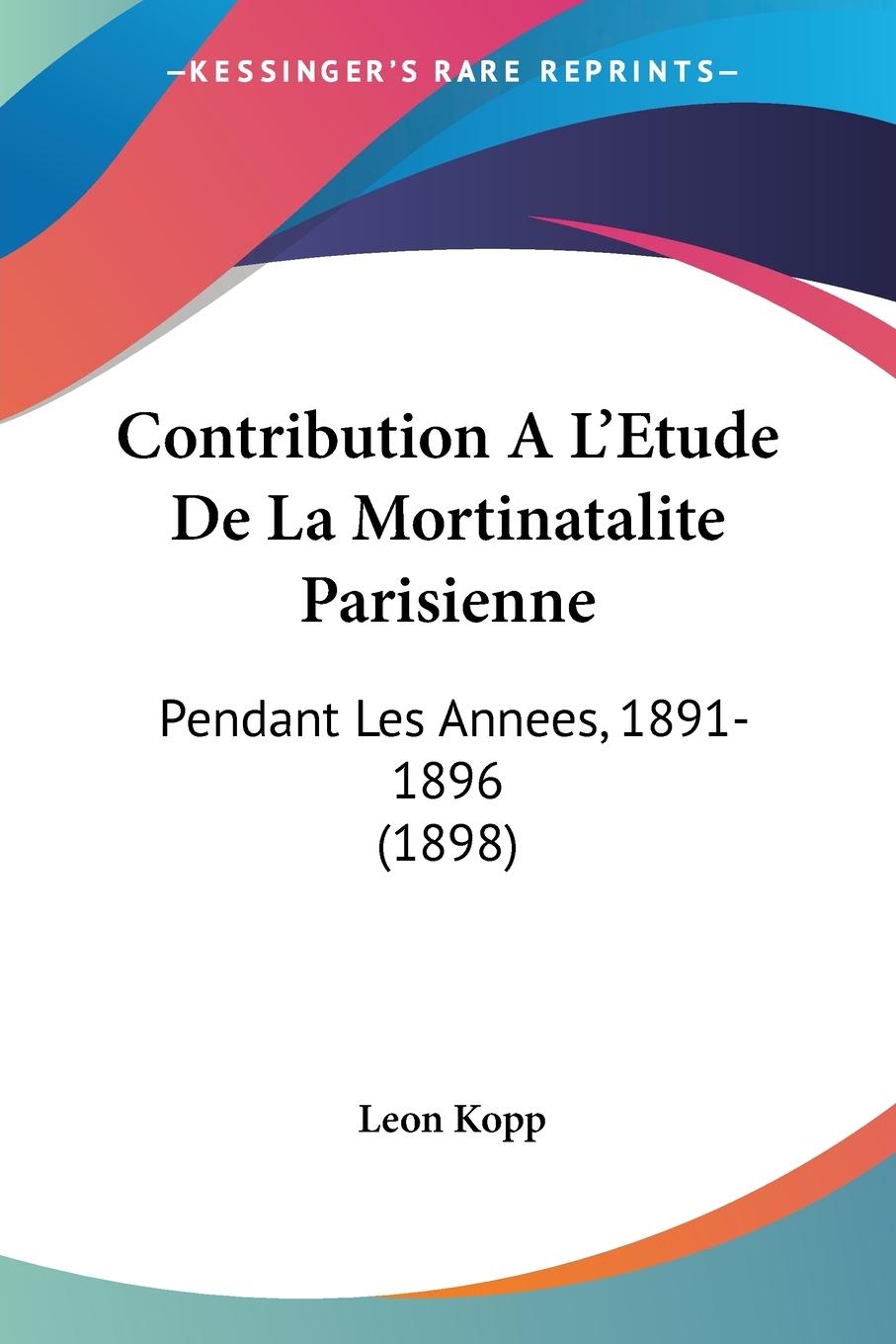 Contribution A L Etude De La Mortinatalite Parisienne - Kopp, Leon