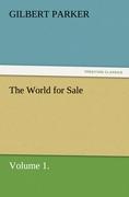 The World for Sale, Volume 1. - Parker, Gilbert