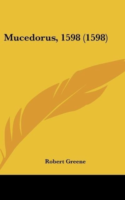 Mucedorus, 1598 (1598) - Greene, Robert