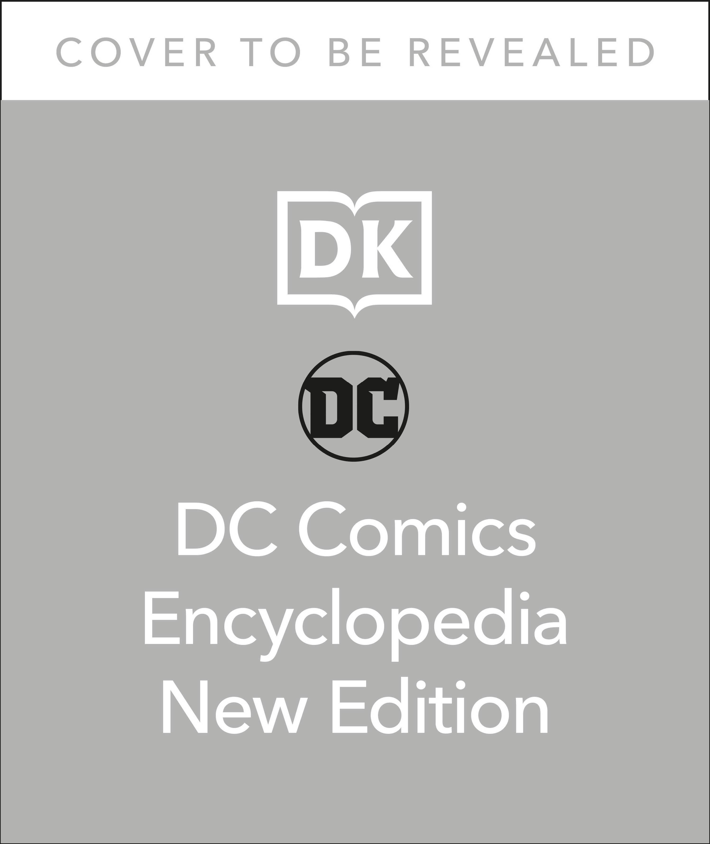 The DC Comics Encyclopedia New Edition - Matthew K. Manning Stephen Wiacek Melanie Scott Nick Jones Landry Q. Walker