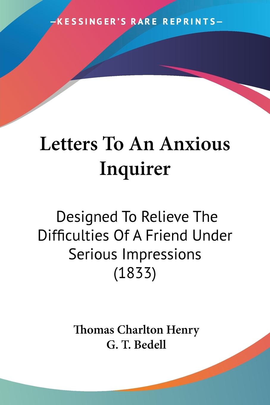 Letters To An Anxious Inquirer - Henry, Thomas Charlton