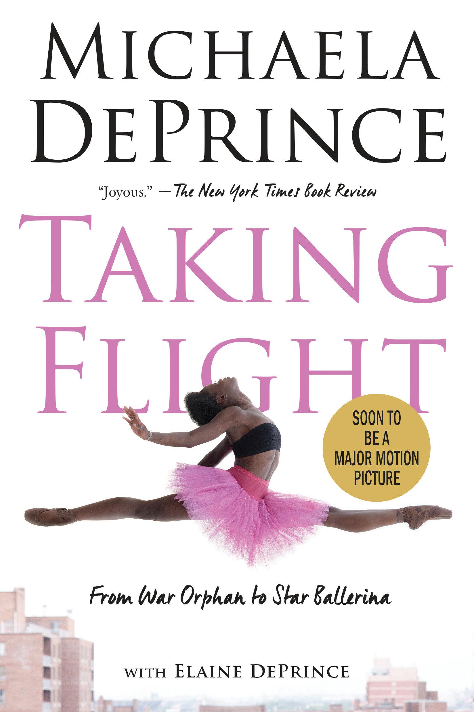 Taking Flight: From War Orphan to Star Ballerina - Michaela DePrince Elaine Deprince