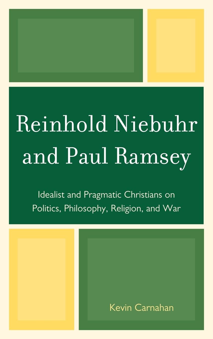 Reinhold Niebuhr and Paul Ramsey - Carnahan, Kevin