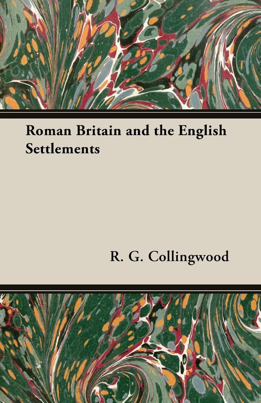 Roman Britain and the English Settlements - Collingwood, R. G.