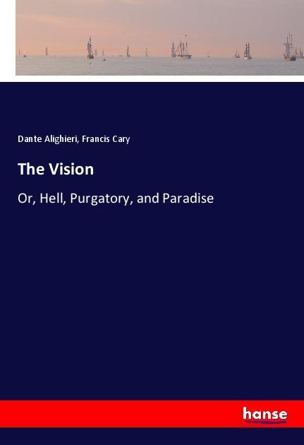 The Vision - Dante Alighieri Cary, Francis