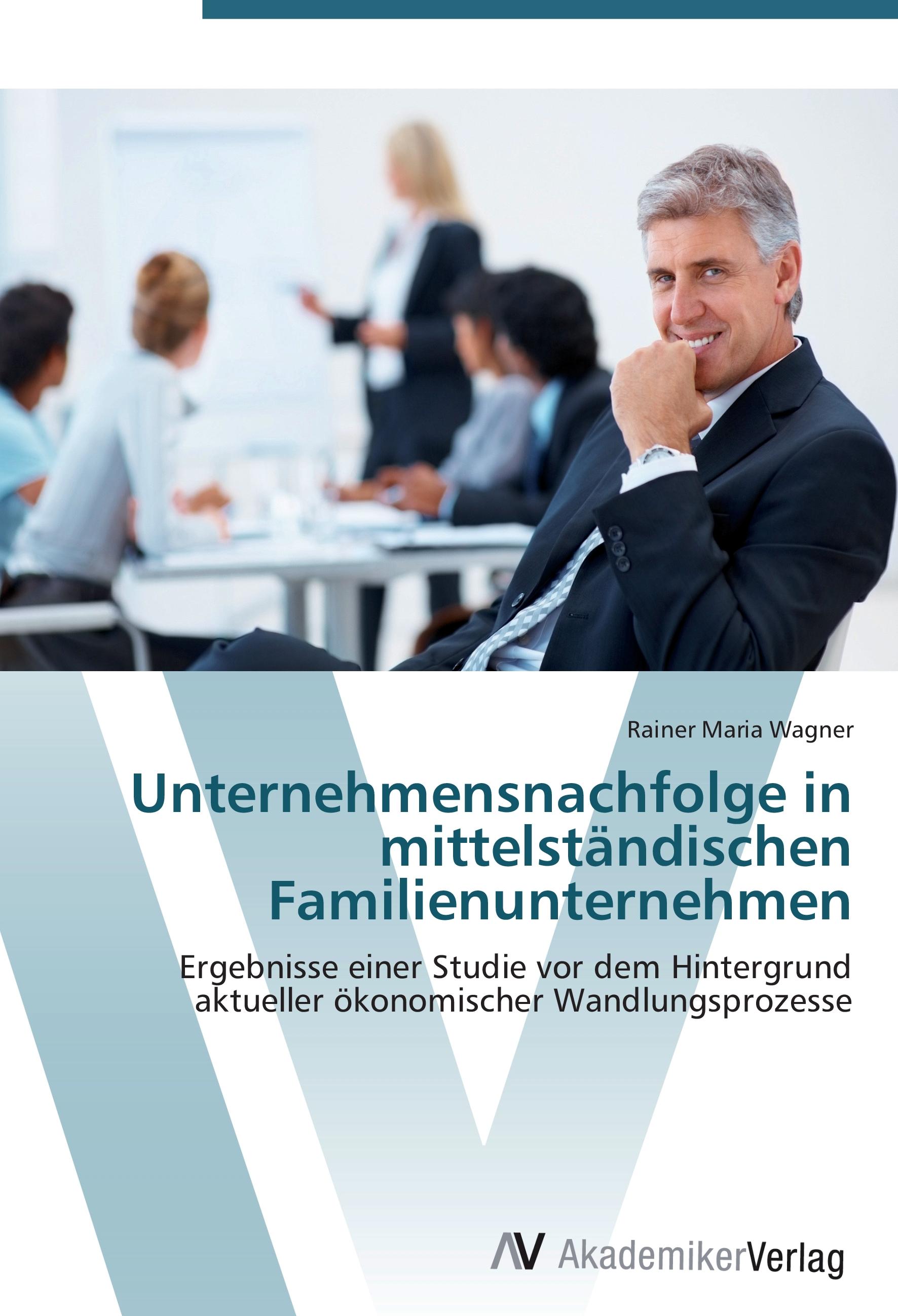 Unternehmensnachfolge in mittelstaendischen Familienunternehmen - Rainer Maria Wagner