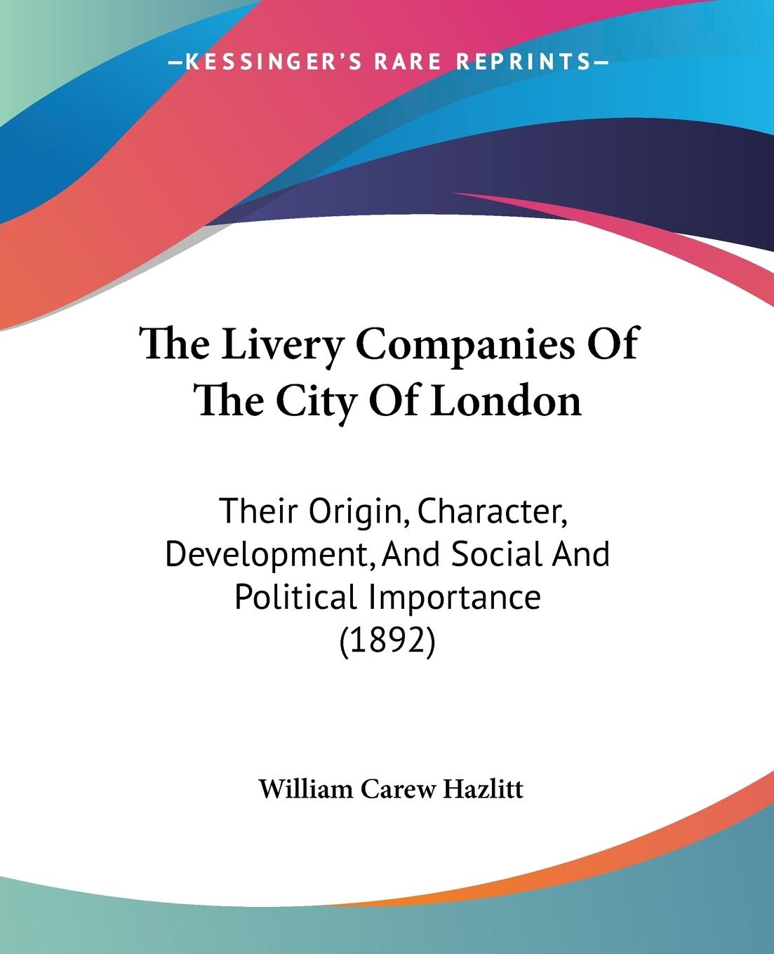 The Livery Companies Of The City Of London - Hazlitt, William Carew