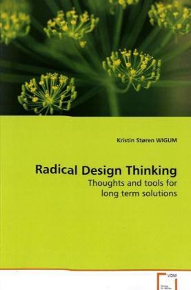 Radical Design Thinking - Wigum, Kristin St.