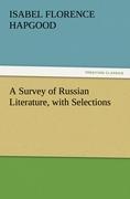 A Survey of Russian Literature, with Selections - Hapgood, Isabel Fl.