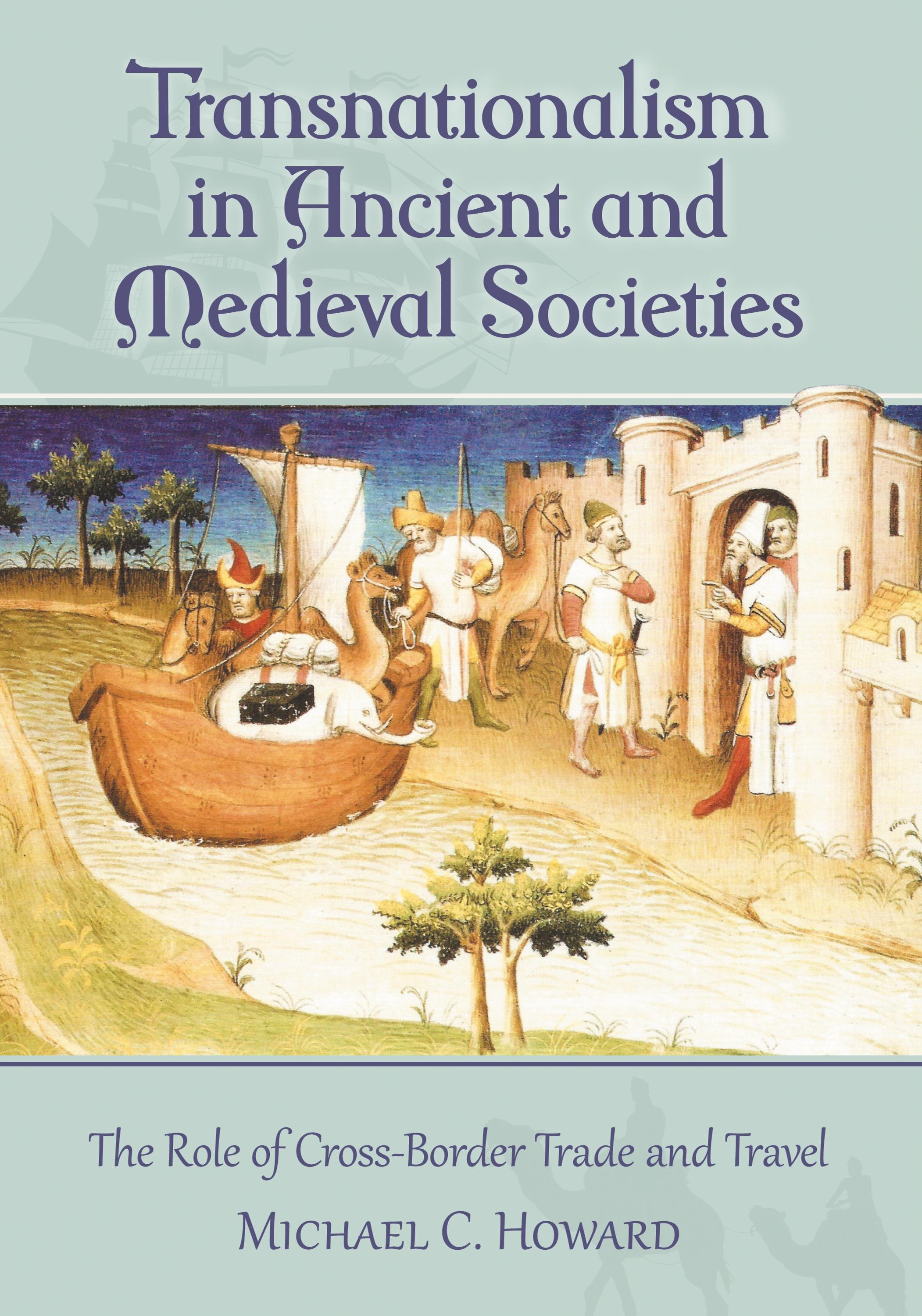 Transnationalism in Ancient and Medieval Societies - Howard, Michael C