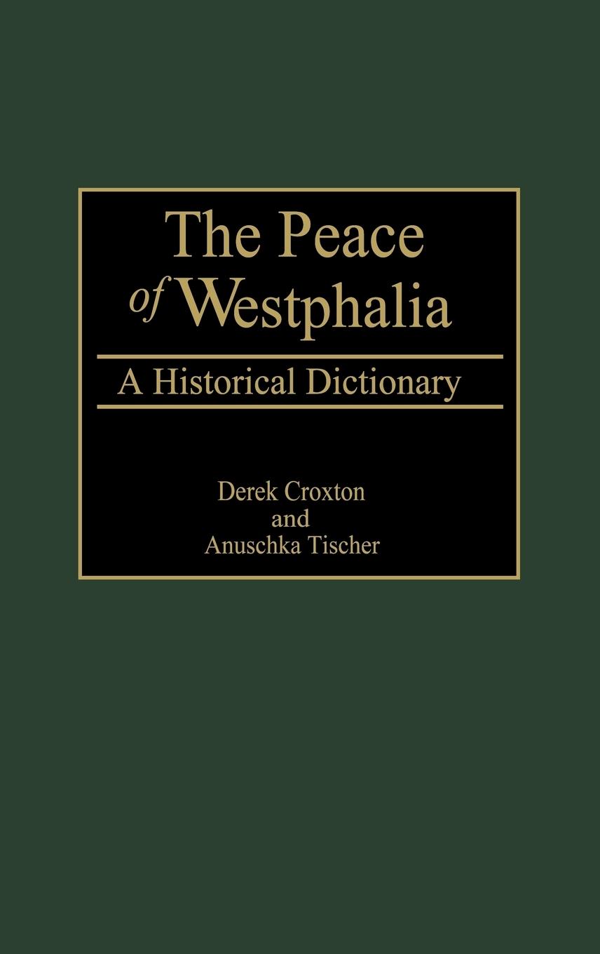 The Peace of Westphalia - Croxton, Derek Tischer, Anuschka
