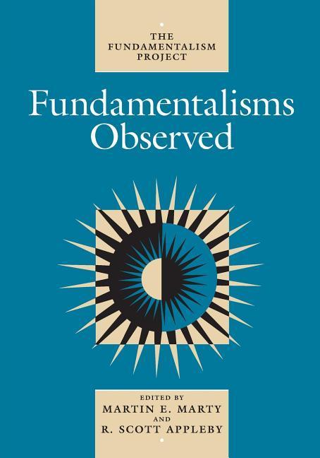 Marty, M: Fundamentalisms Observed - Marty, Martin E.