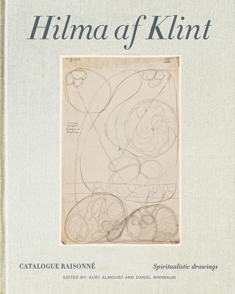 Hilma af Klint Catalogue Raisonne Volume I: Spiritualistic Drawings (1896-1905) - Birnbaum, Daniel Almqvist, Kurt