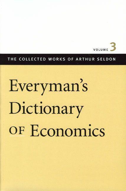 Everyman s Dictionary of Economics - Seldon, Arthur