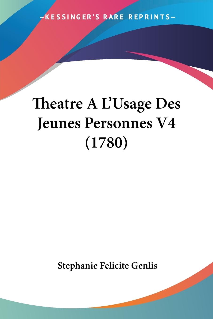 Theatre A L Usage Des Jeunes Personnes V4 (1780) - Genlis, Stephanie Felicite