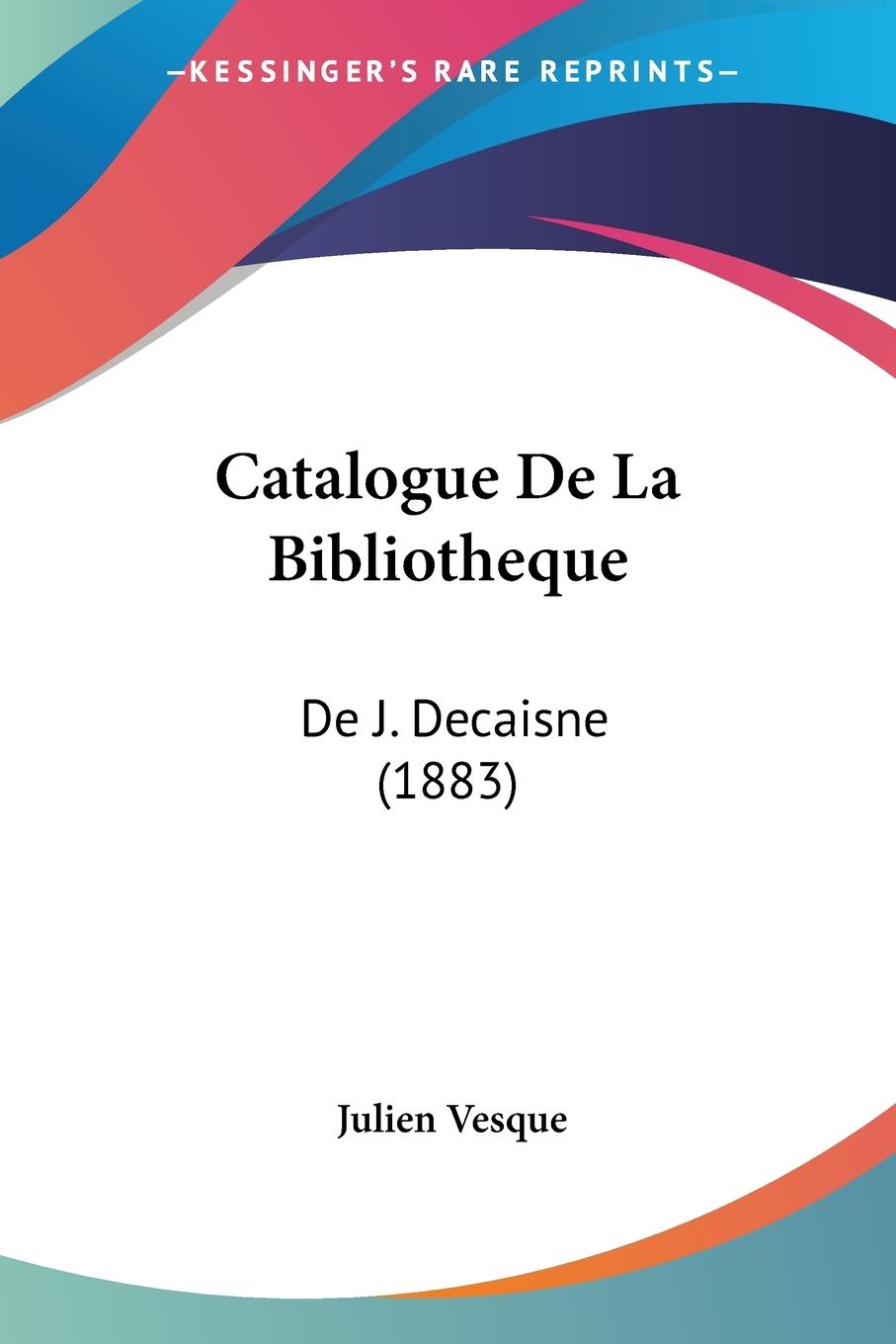 Catalogue De La Bibliotheque - Vesque, Julien