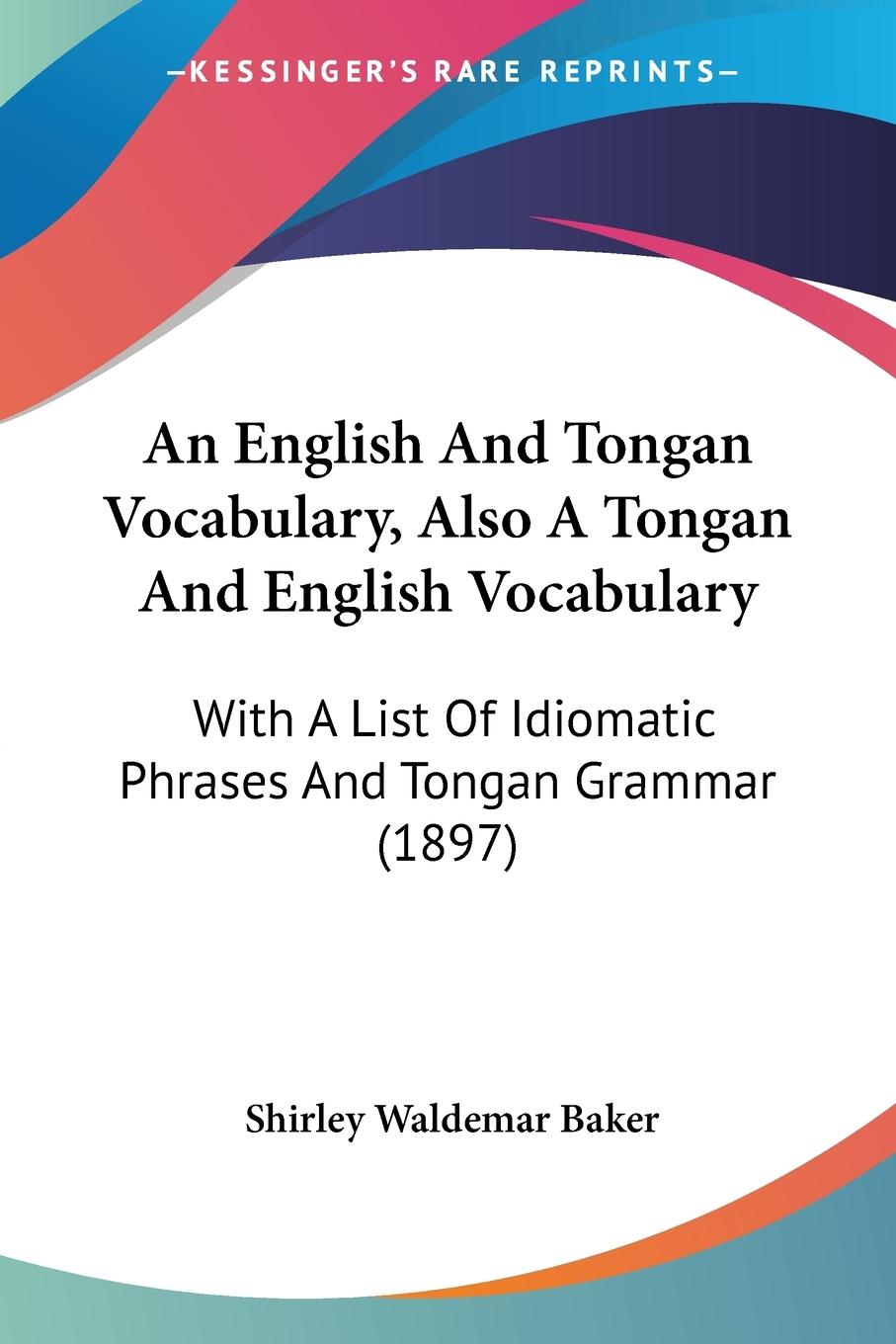 An English And Tongan Vocabulary, Also A Tongan And English Vocabulary - Baker, Shirley Waldemar