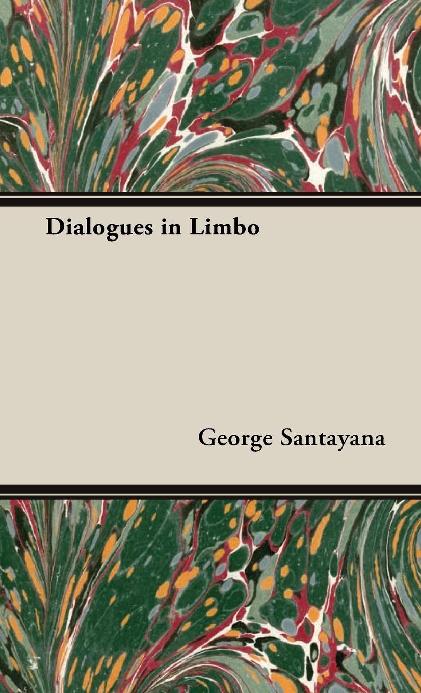 Dialogues in Limbo - Santayana, George