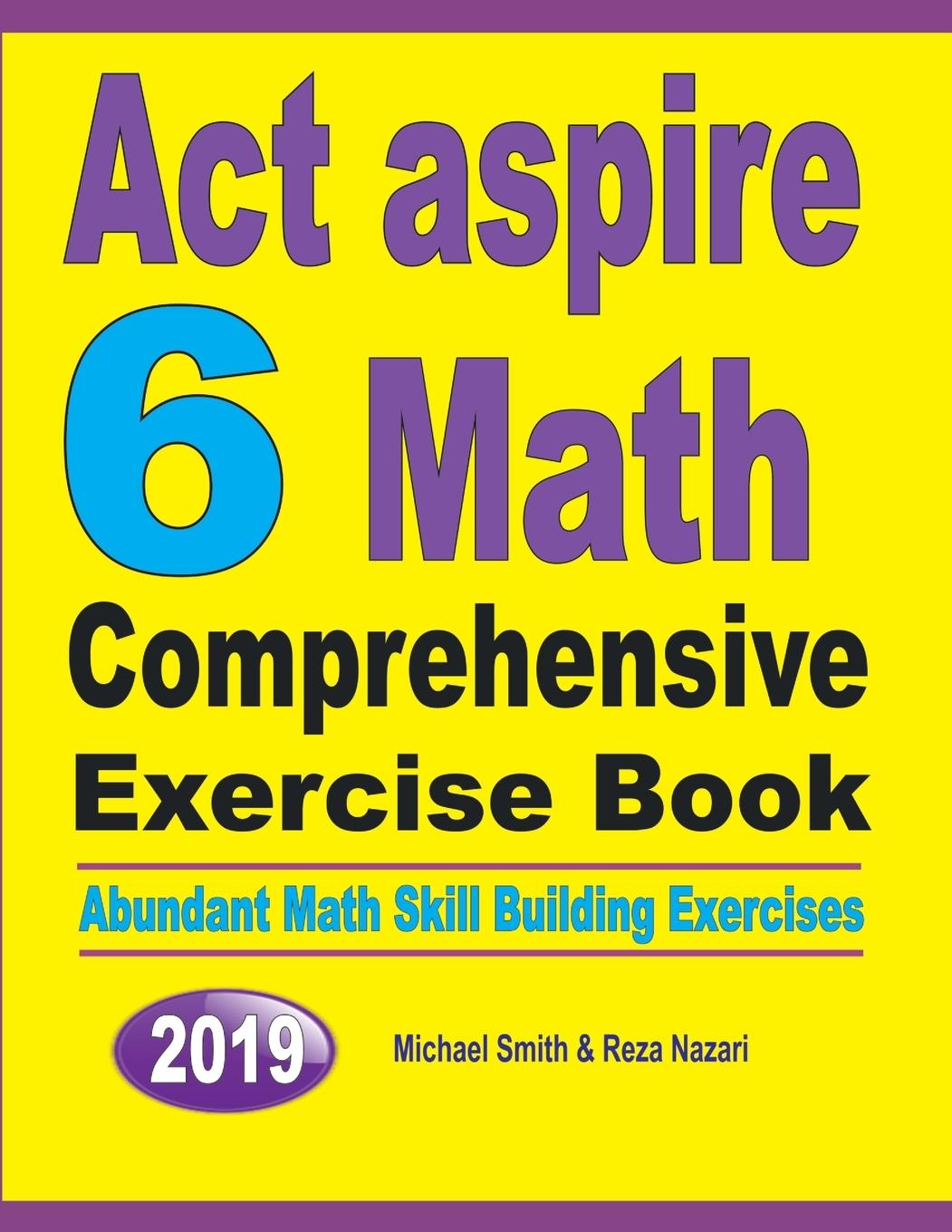 ACT Aspire 6 Math Comprehensive Exercise Book - Smith, Michael Nazari, Reza