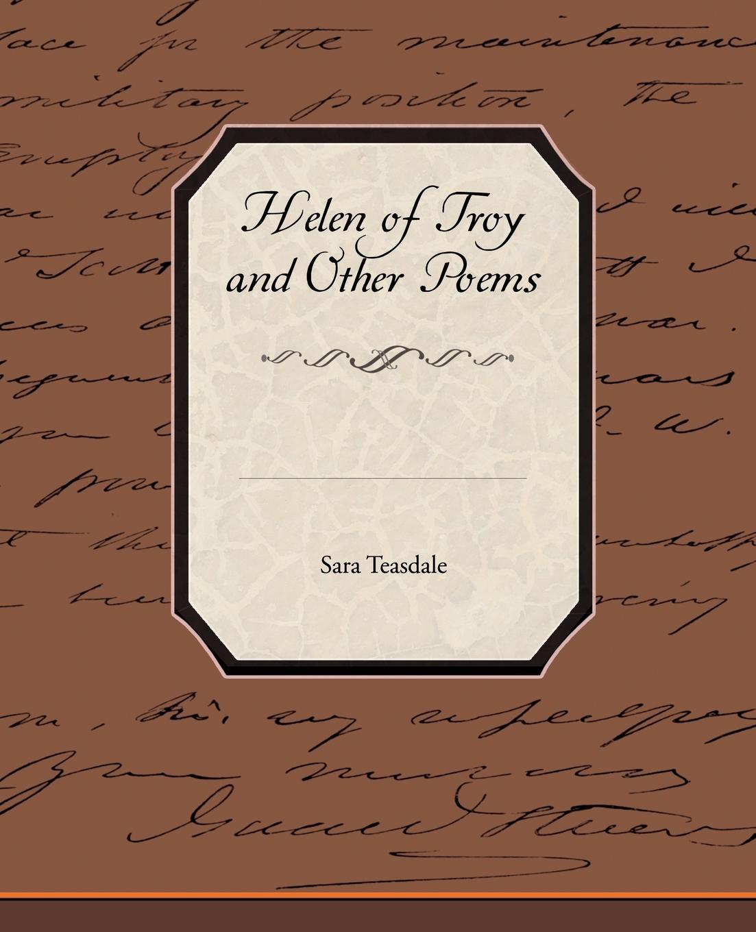 Helen of Troy and Other Poems - Teasdale, Sara