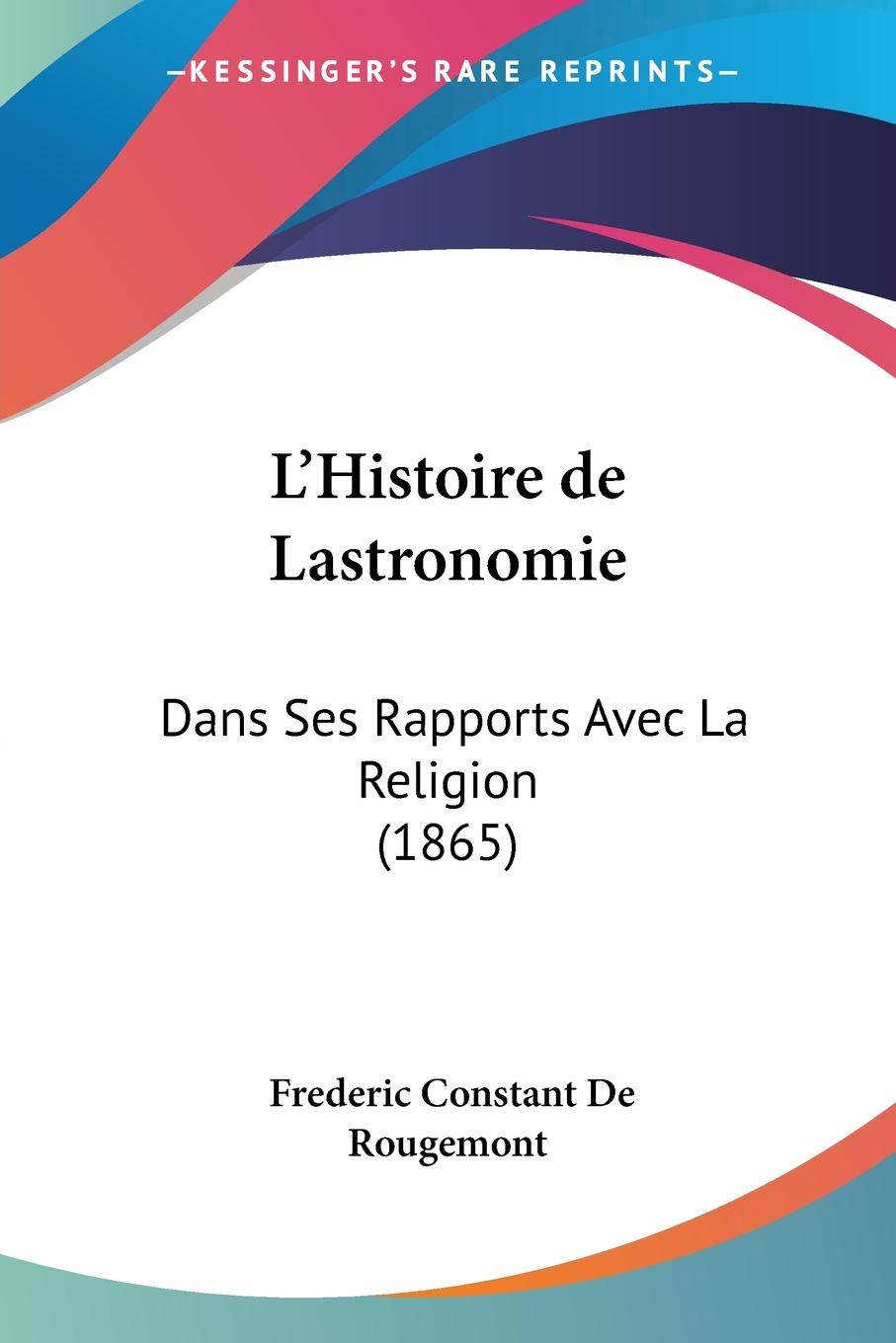 L Histoire de Lastronomie - De Rougemont, Frederic Constant