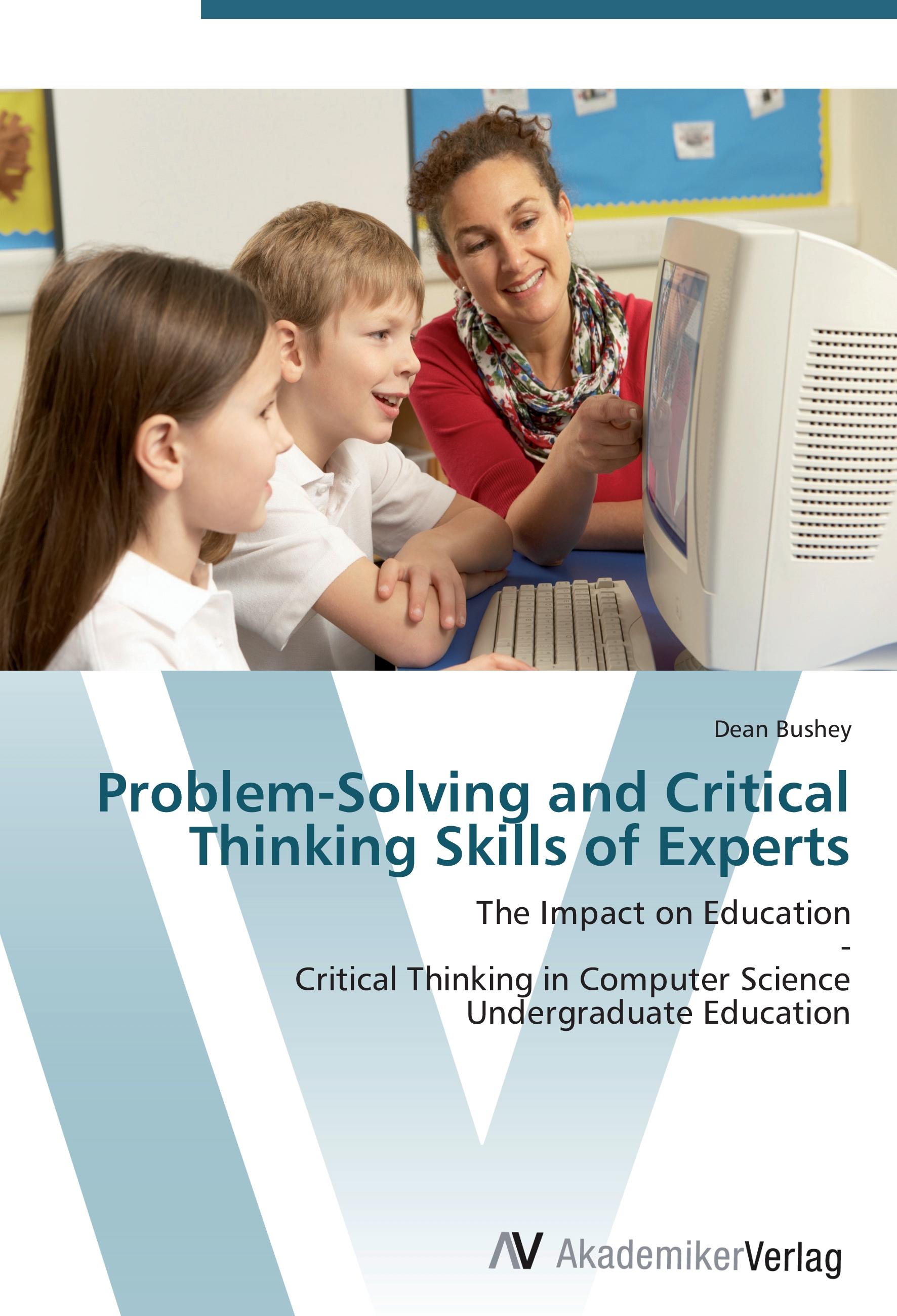 Problem-Solving and Critical Thinking Skills of Experts - Dean Bushey